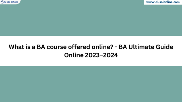 What is a BA course offered online? - BA Ultimate Guide Online 2023–2024